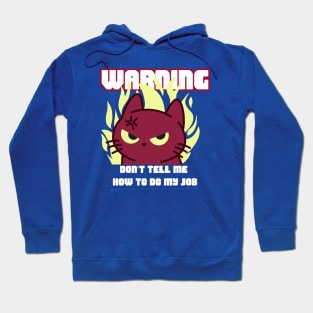 WARNING Don't Tell Me How To Do My Job Hoodie